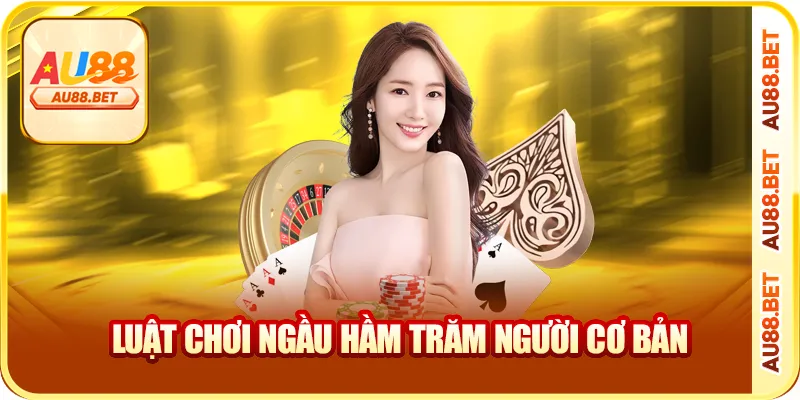 Luật chơi ngầu hầm trăm người cơ bản