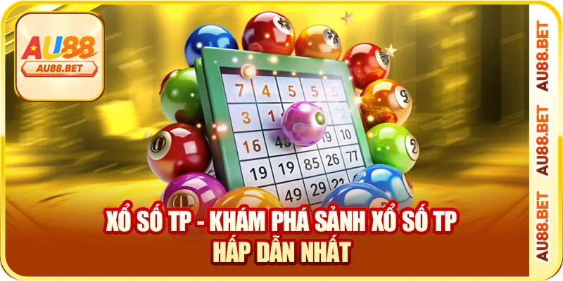 Dò Số Chuẩn – Chơi Nhanh Xổ Số TP AU88, Trúng Là Rút